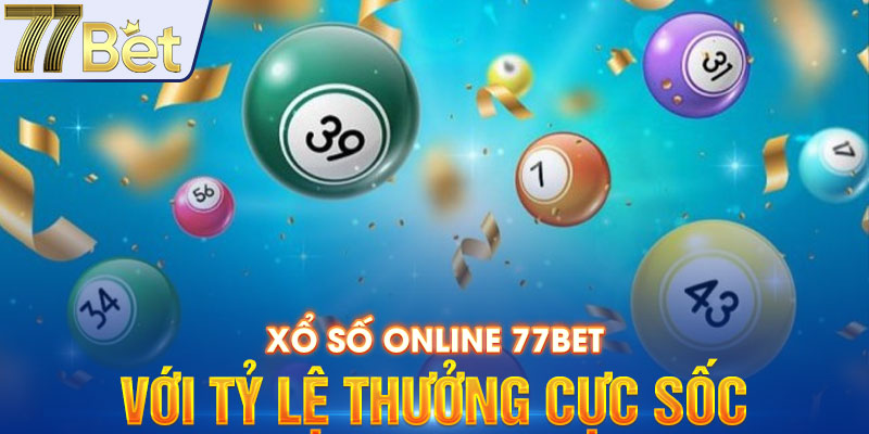 Xổ số online 77BET với tỷ lệ thưởng cực sốc